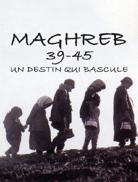 Maghreb 39-45, un destin qui bascule