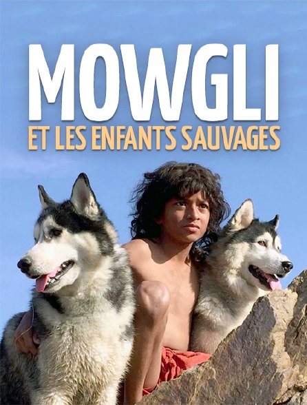 Mowgli et les enfants sauvages