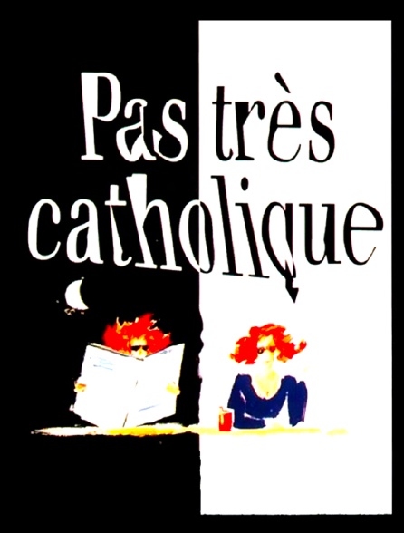 Pas très catholique