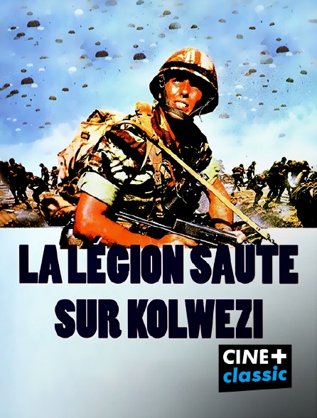 CINE+ Classic - La Légion saute sur Kolwezi - 15/08/2024 à 02h43