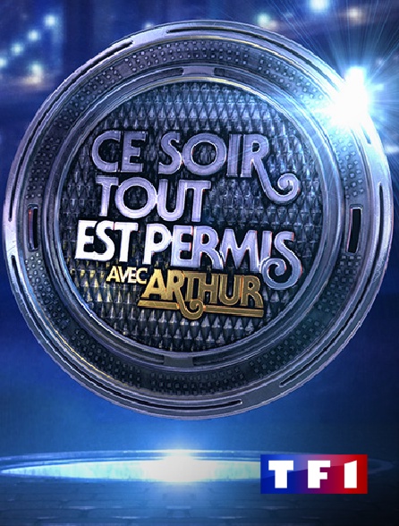 TF1 - Ce soir tout est permis avec Arthur