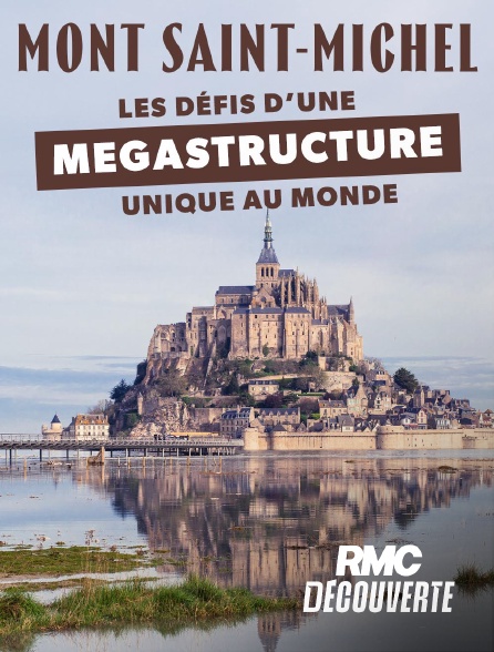 RMC Découverte - Mont-St-Michel : les défis d'une mégastructure unique au monde