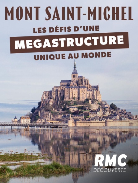 RMC Découverte - Mont-St-Michel : les défis d'une mégastructure unique au monde