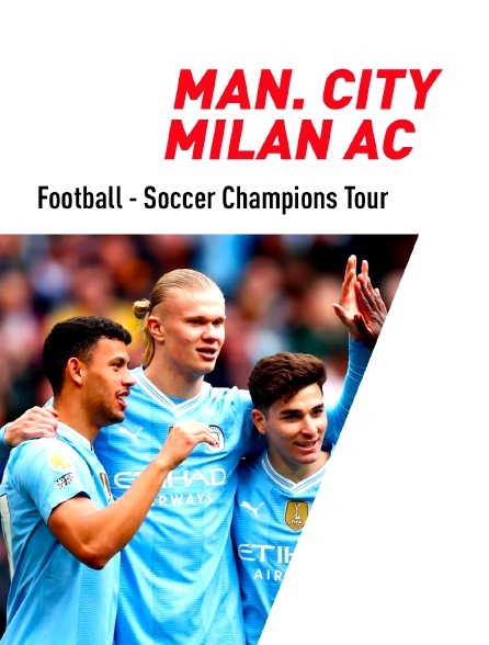 Football - Soccer Champions Tour : Manchester City / Milan AC