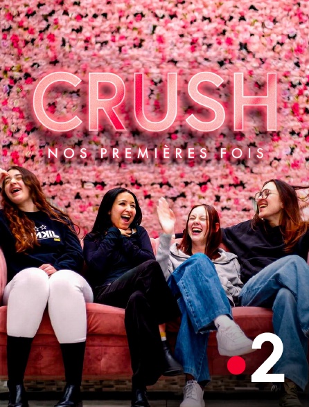 France 2 - Crush, nos premières fois