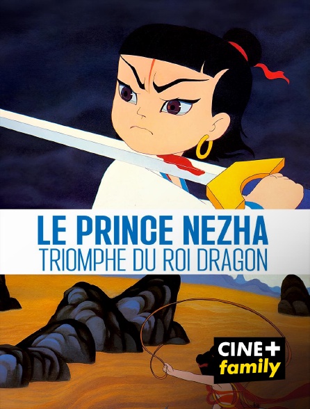 CINE+ Family - Le prince Nezha triomphe du roi Dragon