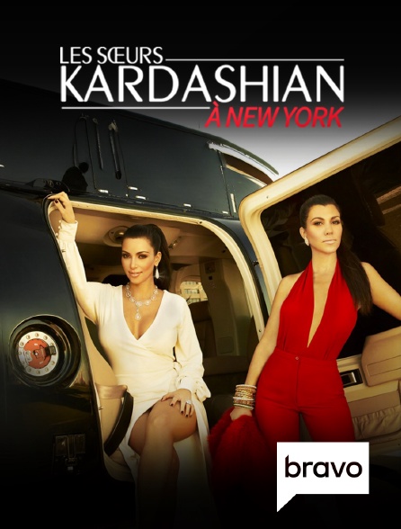 Bravo - Les soeurs Kardashian à New York en replay
