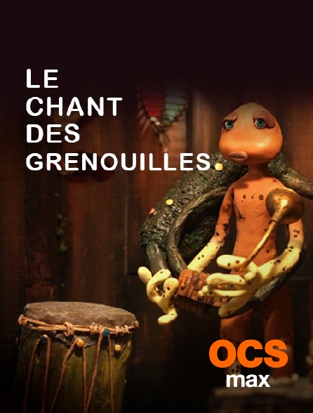 OCS Max - Le chant des grenouilles