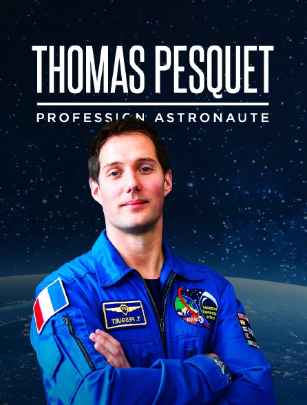 Thomas Pesquet : profession astronaute