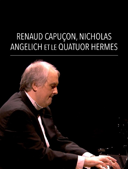 Renaud Capuçon, Nicholas Angelich et le Quatuor Hermès