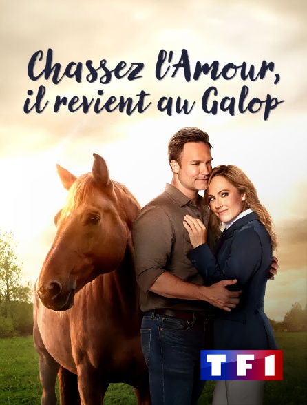 TF1 - Chassez l'amour, il revient au galop en replay