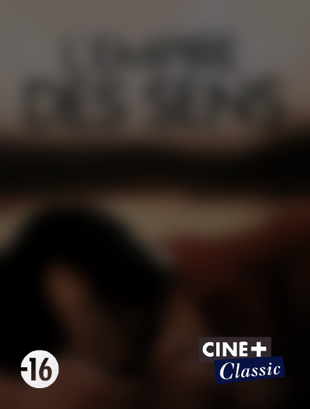 Ciné+ Classic - L'empire des sens