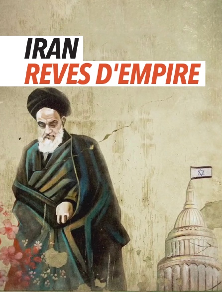 Iran, rêves d'empire