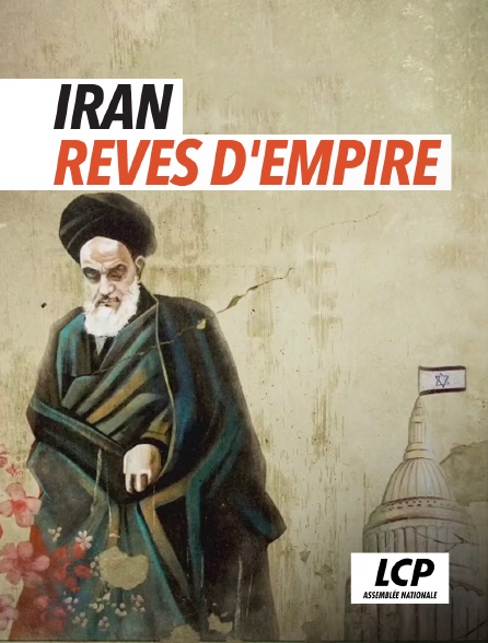 LCP 100% - Iran, rêves d'empire