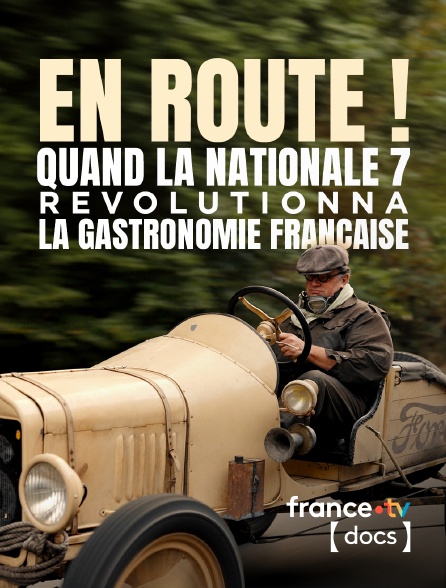 France TV Docs - En route ! Quand la Nationale 7 révolutionna la gastronomie française
