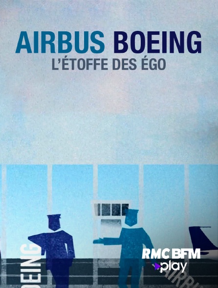 RMC BFM Play - Airbus Boeing - L'étoffe des égo