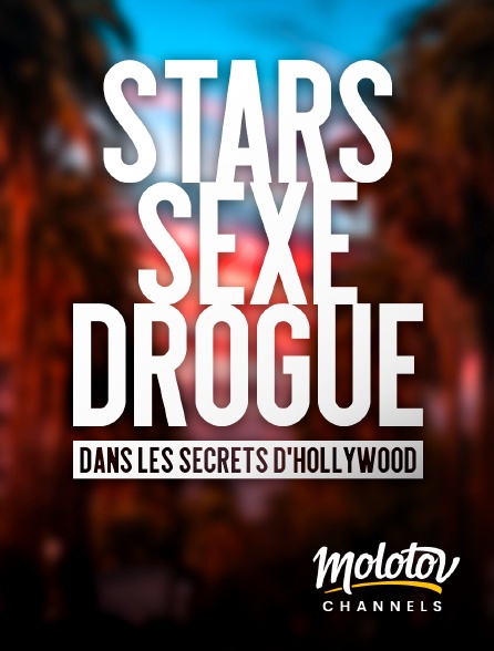 Molotov channels - Stars, sexe, drogue, dans les secrets d'Hollywood