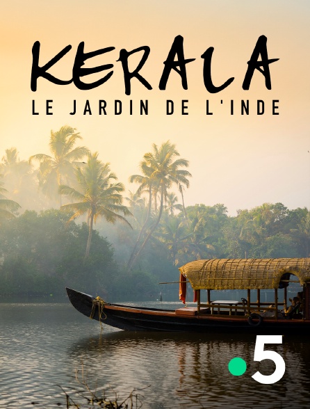 France 5 - Kerala, le jardin de l'Inde