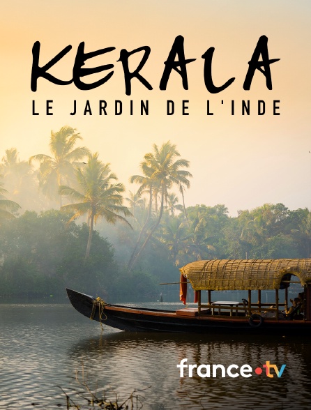 france.tv - Kerala, le jardin de l'Inde