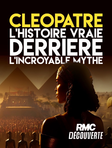 RMC Découverte - Cléopâtre : l'histoire vraie derrière le mythe en replay