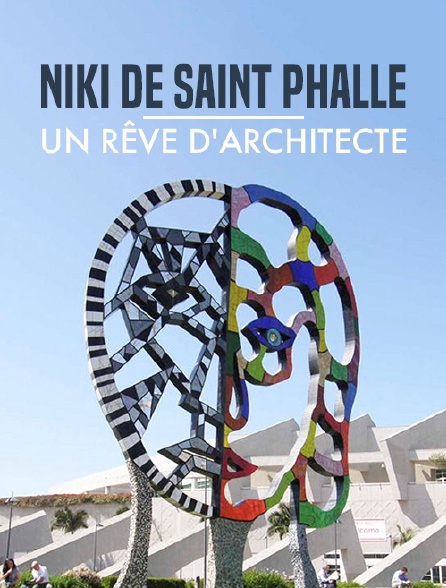 Niki de Saint Phalle, un rêve d'architecte