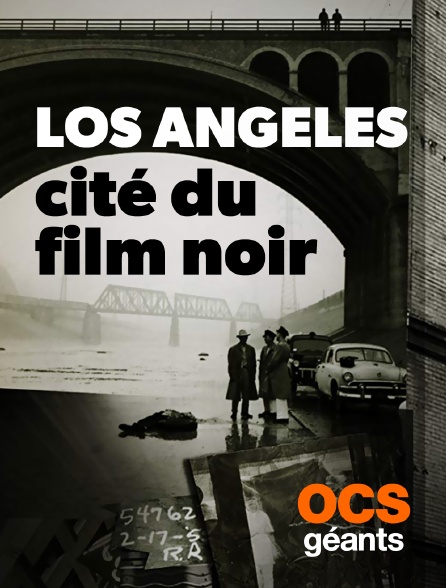 OCS Géants - Los Angeles : cité du film noir