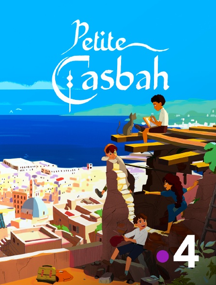 France 4 - Petite Casbah