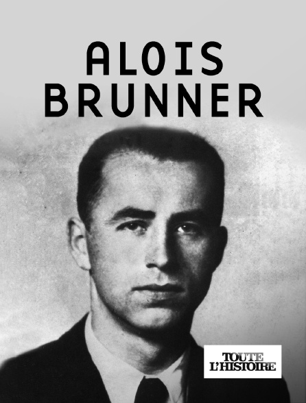 Toute l'Histoire - Aloïs Brunner, de Drancy à Damas