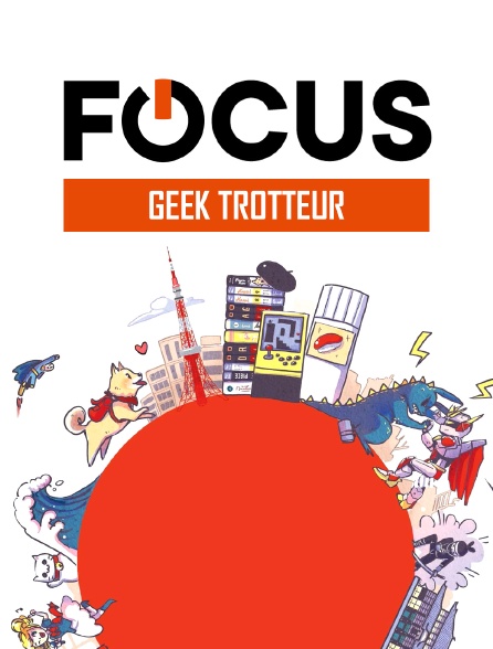 Focus - Geek Trotteur