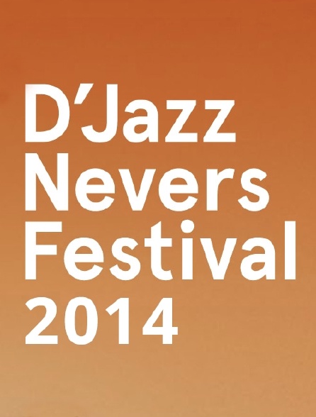 D'Jazz Nevers Festival 2014