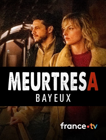 france.tv - Meurtres à Bayeux
