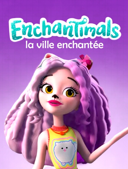 Enchantimals, la ville enchantée