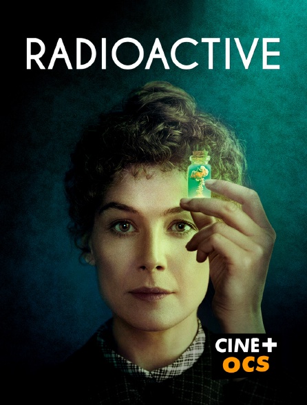 CINÉ Cinéma - Radioactive en replay
