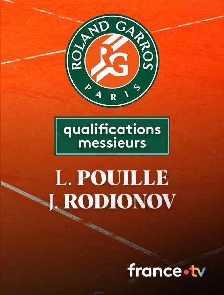 France.tv - Tennis - 3e tour des qualifications Roland-Garros : L. Pouille (FRA) / J. Rodionov (AUT)