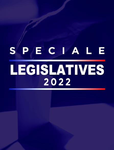 Spéciale législatives 2022