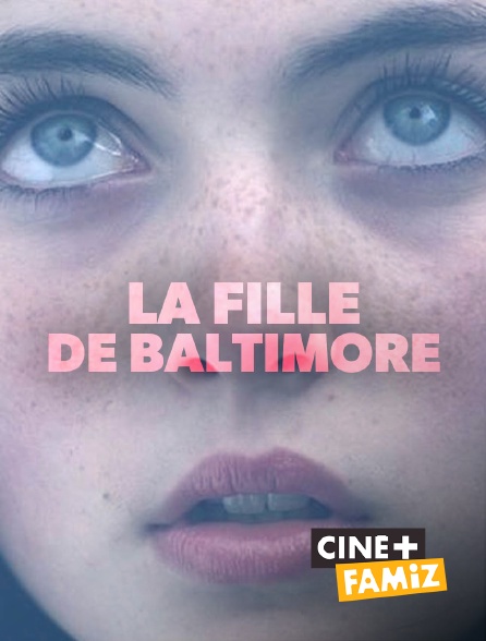 Ciné+ Famiz - La fille de Baltimore