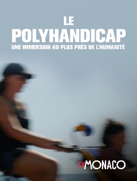 TV Monaco - Le polyhandicap : une immersion au plus près de l'humanité