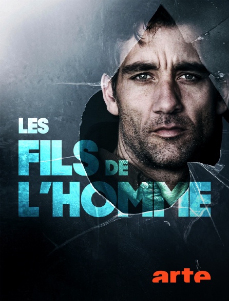 Arte - Les fils de l'homme