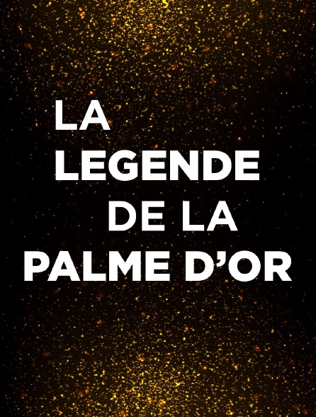 La légende de la Palme d'or