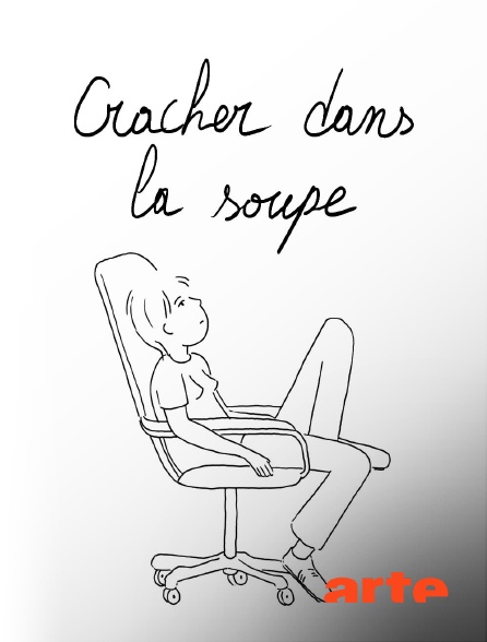Arte - Cracher dans la soupe
