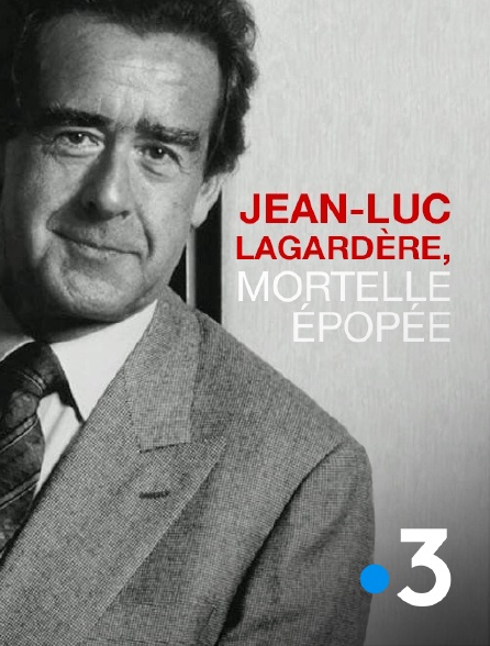 France 3 - Jean-Luc Lagardère, mortelle épopée