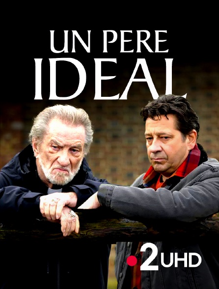 France 2 UHD - Un père idéal