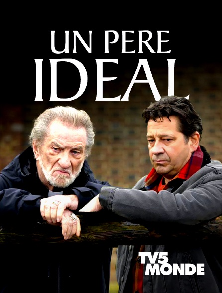 TV5MONDE - Un père idéal