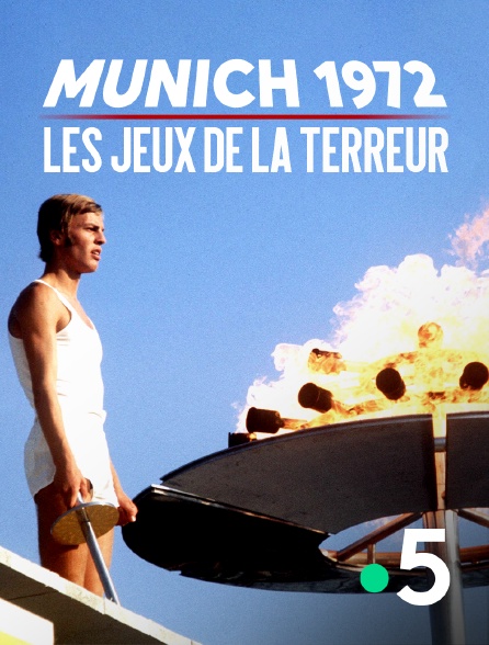 France 5 - Munich 1972 : Les Jeux de la terreur