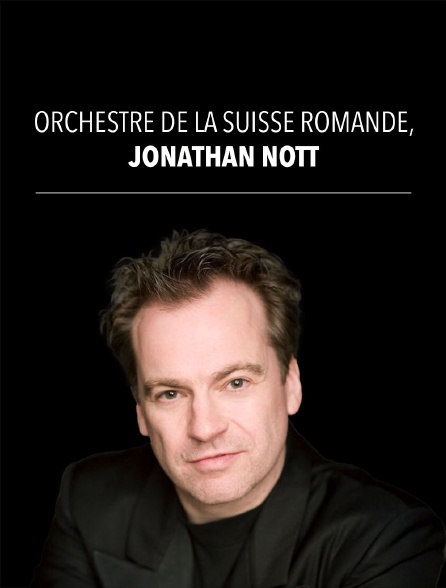 Orchestre de la Suisse Romande, Jonathan Nott
