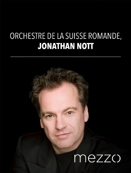Mezzo - Orchestre de la Suisse Romande, Jonathan Nott