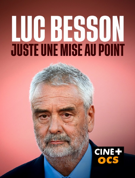 CINÉ Cinéma - Luc Besson : Juste une mise au point