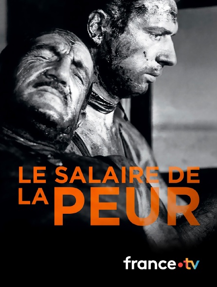 france.tv - Le salaire de la peur en replay