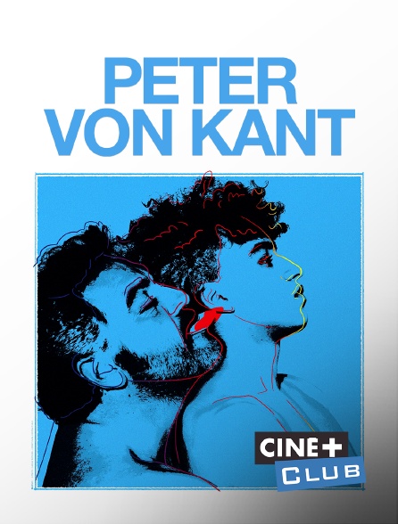 Ciné+ Club - Peter von Kant