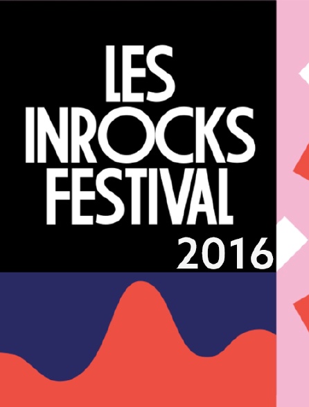 Les Inrocks Festival 2016